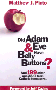 Did Adam and Eve Have Belly Buttons?: And 199 Other Questions from Catholic Teenagers