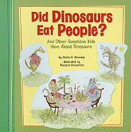 Did Dinosaurs Eat People?: And Other Questions Kids Have about Dinosaurs