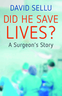 Did He Save Lives?: A Surgeon's Story