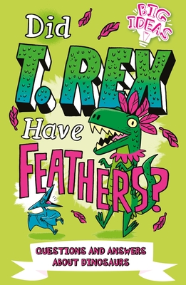 Did T. Rex Have Feathers?: Questions and Answers about Dinosaurs - Hubbard, Ben