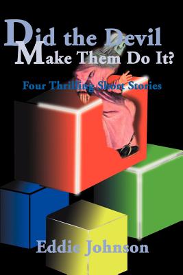 Did the Devil Make Them Do It?: Four Thrilling Short Stories - Johnson, Eddie