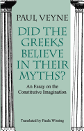 Did the Greeks Believe in Their Myths?: An Essay on the Constitutive Imagination