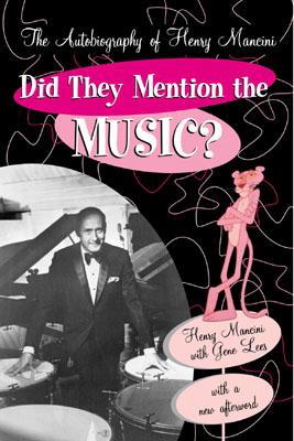 Did They Mention the Music?: The Autobiography of Henry Mancini - Mancini, Henry, and Lees, Gene, Ms.