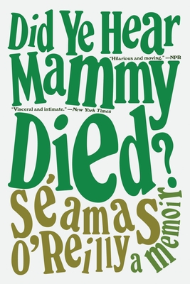 Did Ye Hear Mammy Died?: A Memoir - O'Reilly, Samas