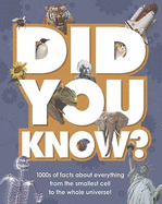 Did You Know?: 1000s of Facts About Everything from the Smallest Cell to the Whole Universe!