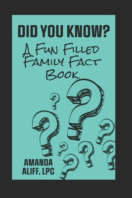 Did You Know?: A Fun Filled Family Fact Book - Aliff, Amanda