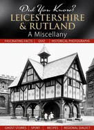 Did You Know? Leicestershire & Rutland: A Miscellany - Skinner, Julia (Compiled by)