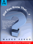 Did You Know That...?: "Revised and Expanded" Edition: Surprising-But-True Facts About History, Science, Inventions, Geography, Origins, Art, Music, and More