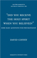 Did You Receive the Holy Spirit When You Believed?: Some Basic Questions for Pneumatology