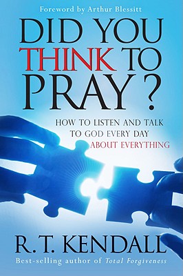 Did You Think to Pray? - Kendall, R T, Dr.