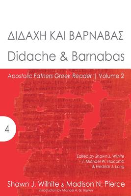 Didache & Barnabas - Wilhite, Shawn J, and Pierce, Madison N