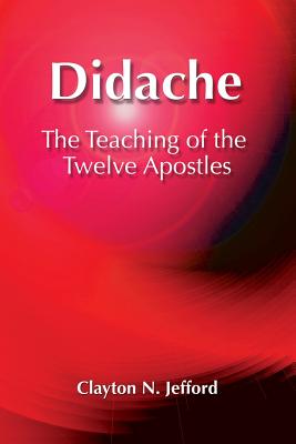 Didache: The Teaching of the Twelve Apostles - Jefford, Clayton N