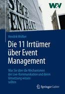 Die 11 Irrtumer Uber Event Management: Was Sie Uber Die Mechanismen Der Live-Kommunikation Und Deren Umsetzung Wissen Sollten