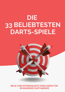 Die 33 beliebtesten Darts-Spiele: Neue und interessante Spielideen f?r spannende Dartabende