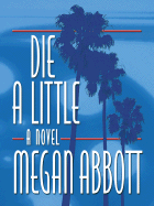 Die a Little - Abbott, Megan E