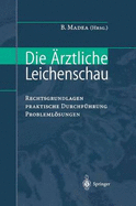 Die A"rztliche Leichenschau: Rechtsgrundlagen - Praktische Durchfa1/4hrung - Problemlasungen