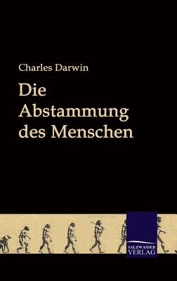 Die Abstammung des Menschen - Darwin, Charles, Professor