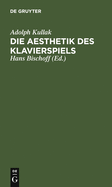 Die Aesthetik Des Klavierspiels