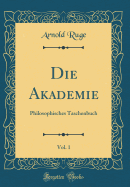 Die Akademie, Vol. 1: Philosophisches Taschenbuch (Classic Reprint)