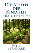 Die Alleen Der Kindheit: 100 Gedichte