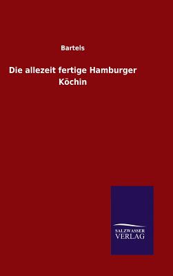 Die Allezeit Fertige Hamburger Kochin - Bartels