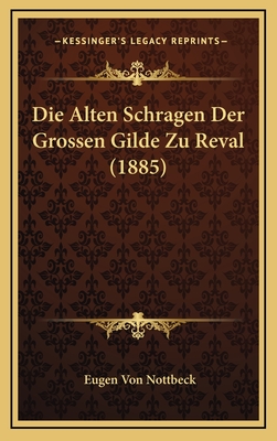 Die Alten Schragen Der Grossen Gilde Zu Reval (1885) - Nottbeck, Eugen Von