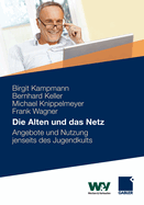 Die Alten Und Das Netz: Angebote Und Nutzung Jenseits Des Jugendkults