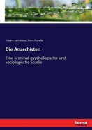 Die Anarchisten: Eine kriminal-psychologische und sociologische Studie