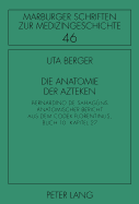 Die Anatomie Der Azteken: Bernardino de Sahagns Anatomischer Bericht Aus Dem Codex Florentinus, Buch 10, Kapitel 27