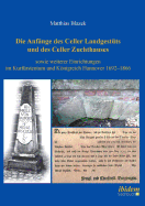 Die Anf?nge Des Celler Landgest?ts Und Des Celler Zuchthauses Sowie Weiterer Einrichtungen Im Kurf?rstentum Und Knigreich Hannover 1692-1866.