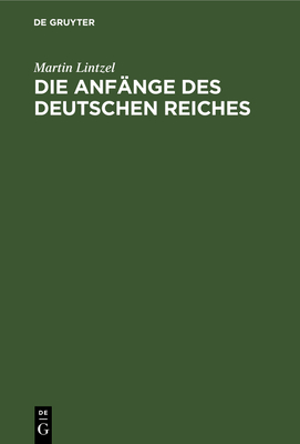 Die Anf?nge des deutschen Reiches - Lintzel, Martin