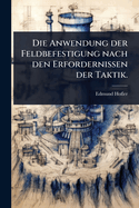 Die Anwendung der Feldbefestigung nach den Erfordernissen der Taktik.