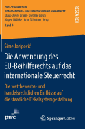 Die Anwendung Des Eu-Beihilferechts Auf Das Internationale Steuerrecht: Die Wettbewerbs- Und Handelsrechtlichen Einflsse Auf Die Staatliche Fiskalsystemgestaltung