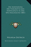 Die Anwendung Des Vierordt'schen Doppelspalts In Der Spectralanalyse (1881)