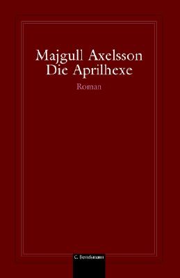 Die Aprilhexe - Axelsson, Majgull