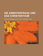 Die Arbeiterfrage Und Das Christenthum