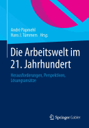 Die Arbeitswelt Im 21. Jahrhundert: Herausforderungen, Perspektiven, Lsungsanstze