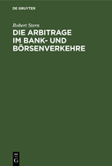 Die Arbitrage Im Bank- Und Brsenverkehre