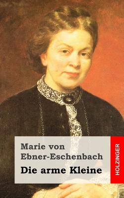 Die Arme Kleine - Von Ebner-Eschenbach, Marie