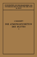 Die Atmungsfunktion Des Blutes: Erster Teil Erfahrungen in Grossen Hohen