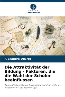 Die Attraktivitt der Bildung - Faktoren, die die Wahl der Schler beeinflussen - Duarte, Alexandre