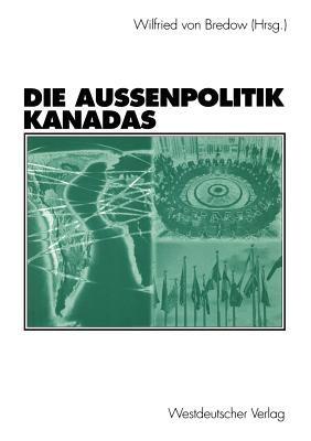 Die Au?enpolitik Kanadas - Von Bredow, Wilfried (Editor)