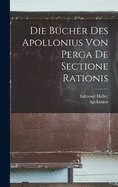 Die B?cher des Apollonius von Perga de sectione rationis