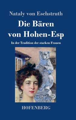 Die B?ren von Hohen-Esp: In der Tradition der starken Frauen - Eschstruth, Nataly Von