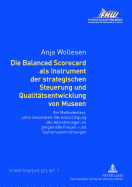 Die Balanced Scorecard ALS Instrument Der Strategischen Steuerung Und Qualitaetsentwicklung Von Museen: Ein Methodentest, Unter Besonderer Beruecksichtigung Der Anforderungen an Zeitgemaee Freizeit- Und Tourismuseinrichtungen