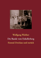 Die Bande vom Eiskellerberg: Ein Drau?en-Kind erinnert sich