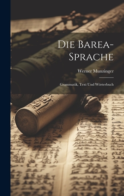 Die Barea-Sprache: Grammatik, Text und Wrterbuch - Munzinger, Werner