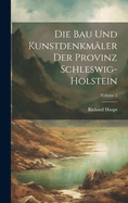 Die Bau Und Kunstdenkm?ler Der Provinz Schleswig-Holstein; Volume 2