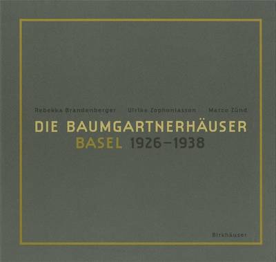 Die Baumgartnerhauser - Basel 1926-1938 - Brandenberger, Rebekka, and Zophoniasson, Ulrike, and Zund, Marco