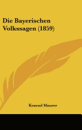 Die Bayerischen Volkssagen (1859) - Maurer, Konrad, Dr., Ph.D.